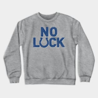 No Luck Crewneck Sweatshirt